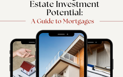 Maximizing Real Estate Investment Potential: A Guide to Mortgages