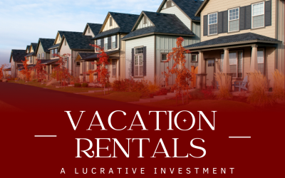 Vacation Rentals: A Lucrative Investment Opportunity